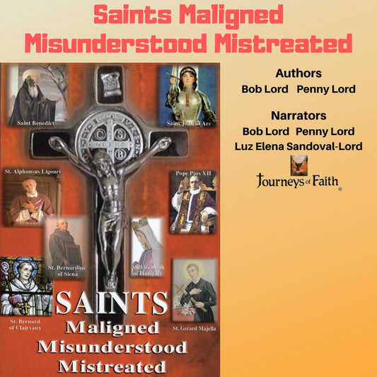Saints Maligned Misunderstood and Mistreated Audiobook - Bob and Penny Lord