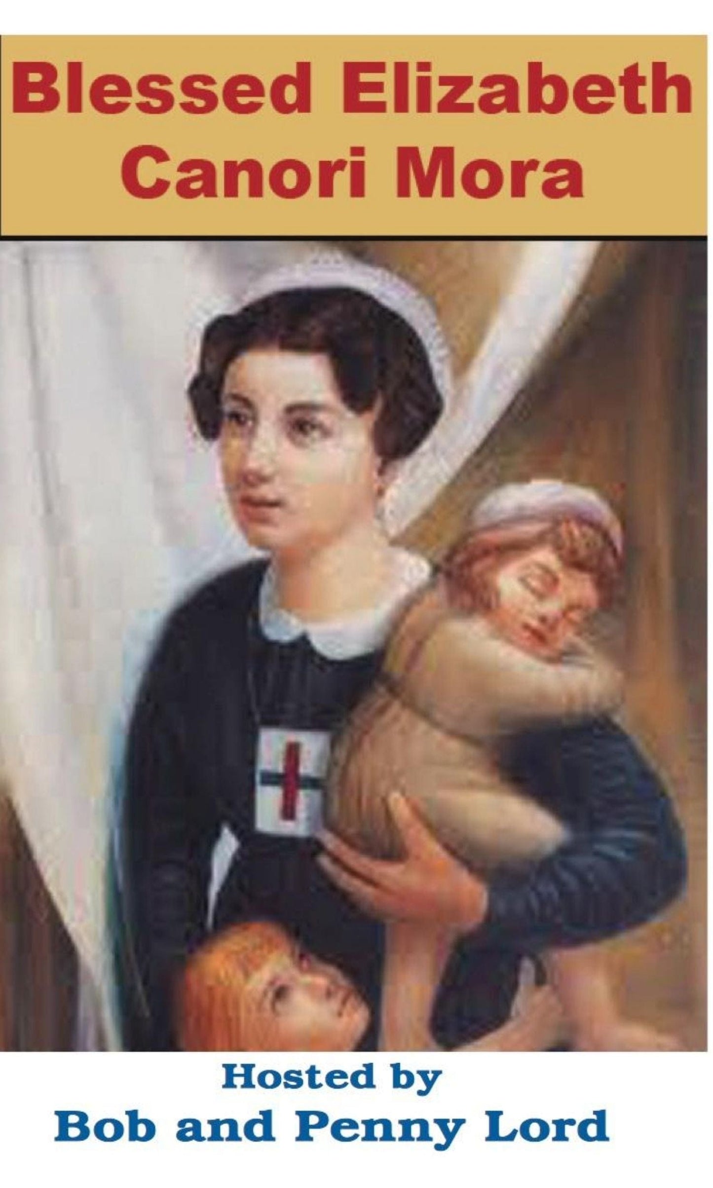 DVD of Blessed Elizabeth Canori Mora by Bob and Penny Lord Ministry, featuring a cover image of the religious figure.