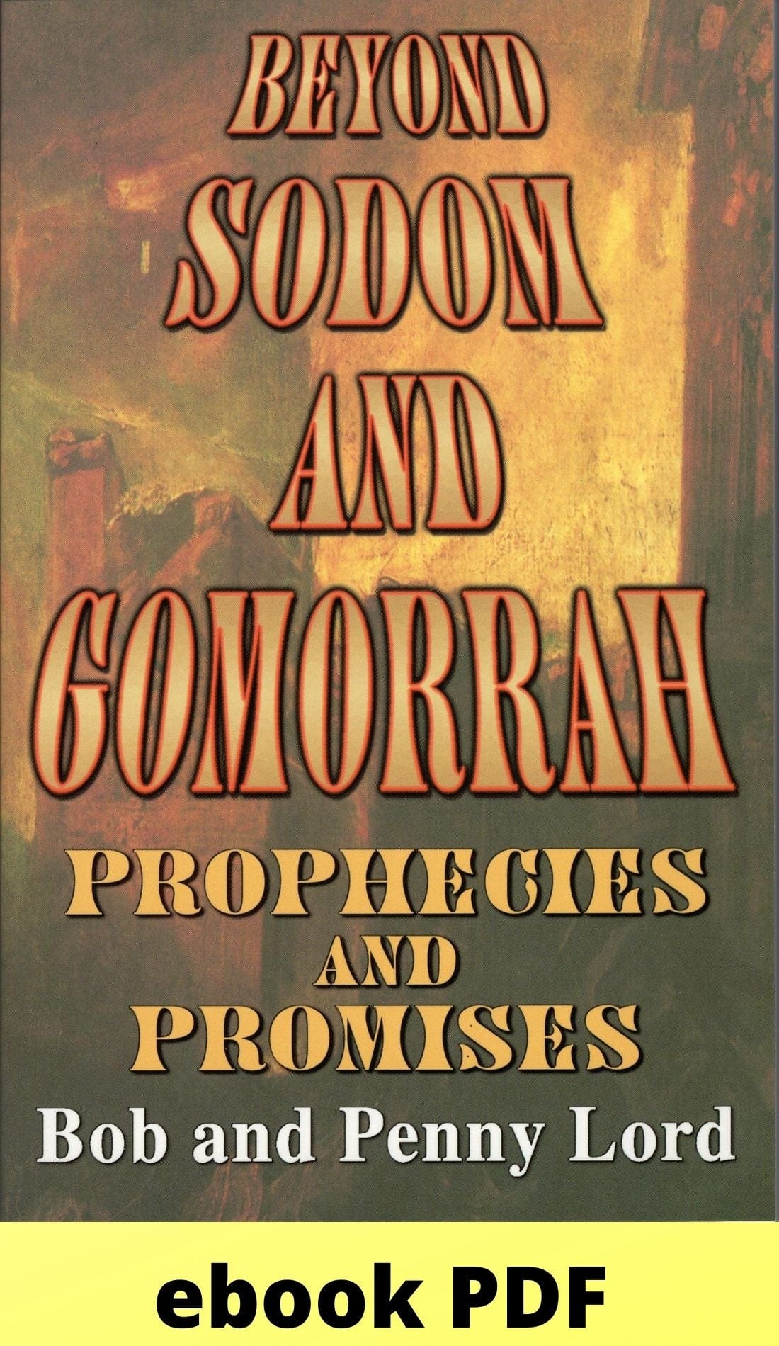 Beyond Sodom and Gomorrah ebook PDF - Bob and Penny Lord