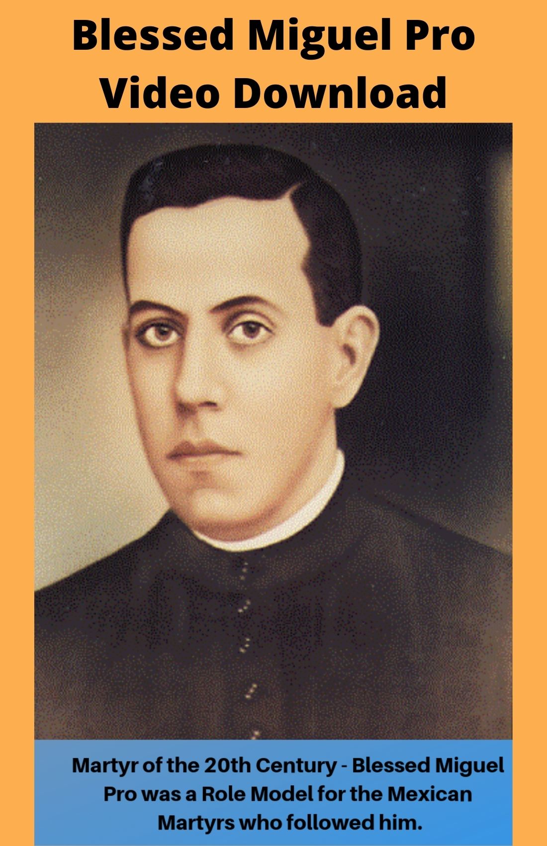 Blessed Miguel Pro Mexican Martyrs Video Download MP4 - Bob and Penny Lord