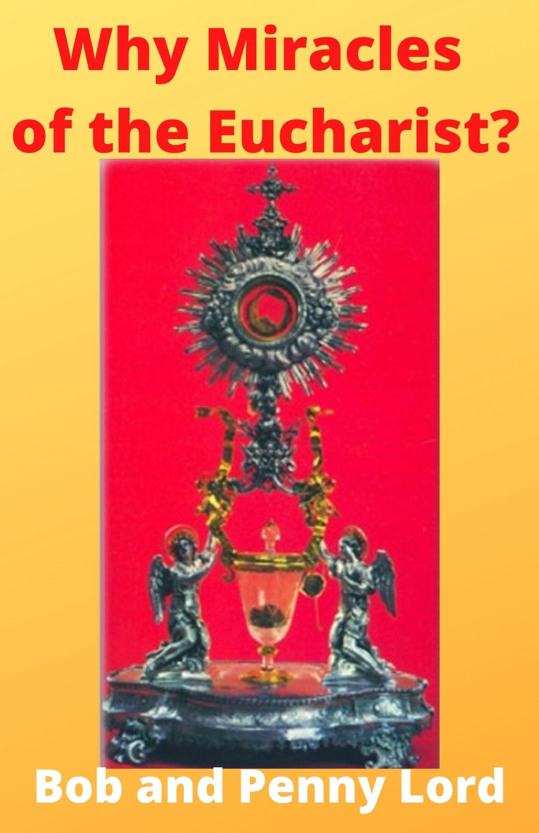 Eucharistic Miracles minibook by Bob and Penny Lord Ministry, small booklet with images and information on Eucharistic miracles.