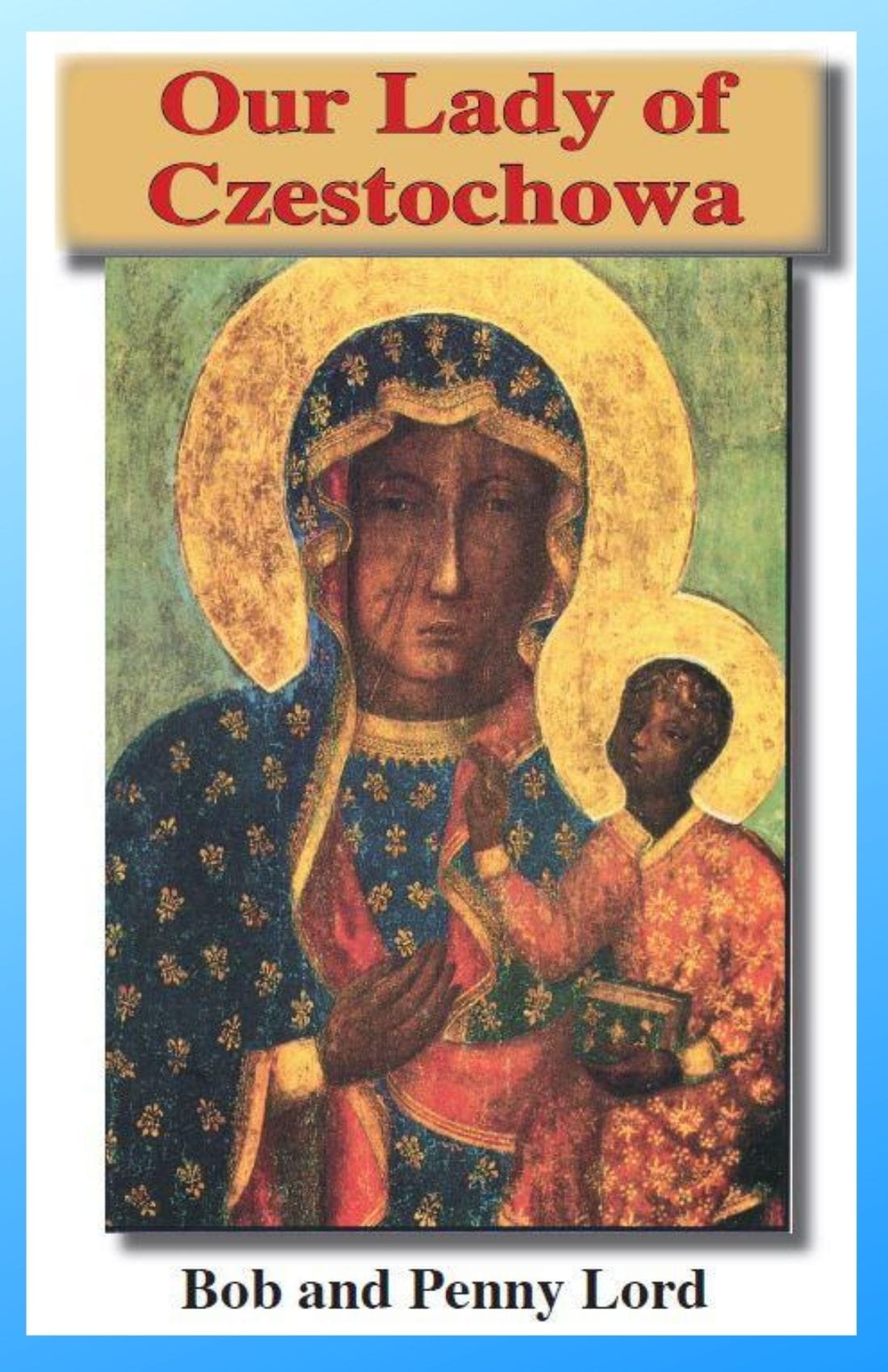 Bob and Penny Lord Our Lady of Czestochowa Minibook, small religious booklet with Marian imagery and spiritual reflections.