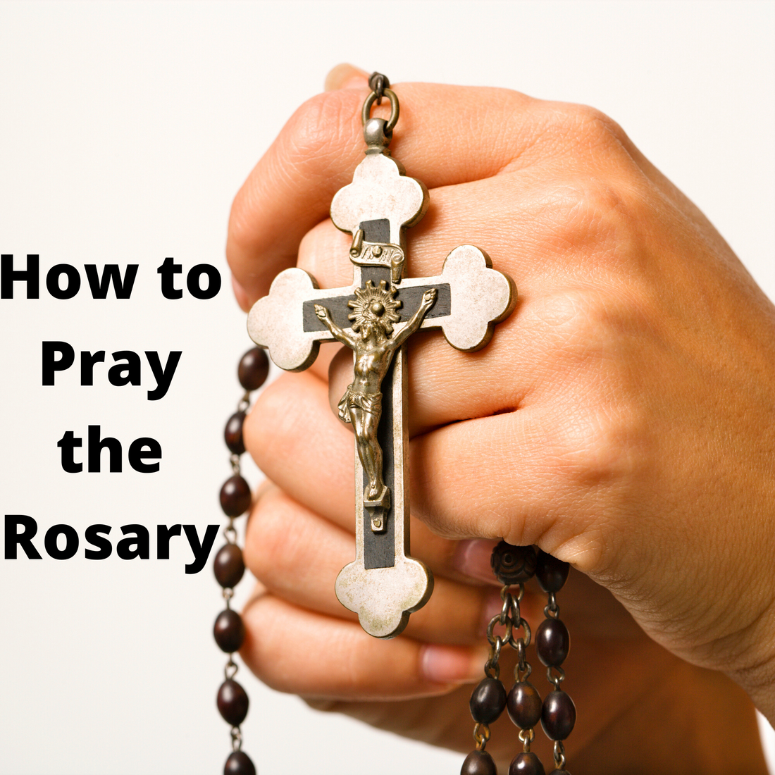 How to Pray the Rosary