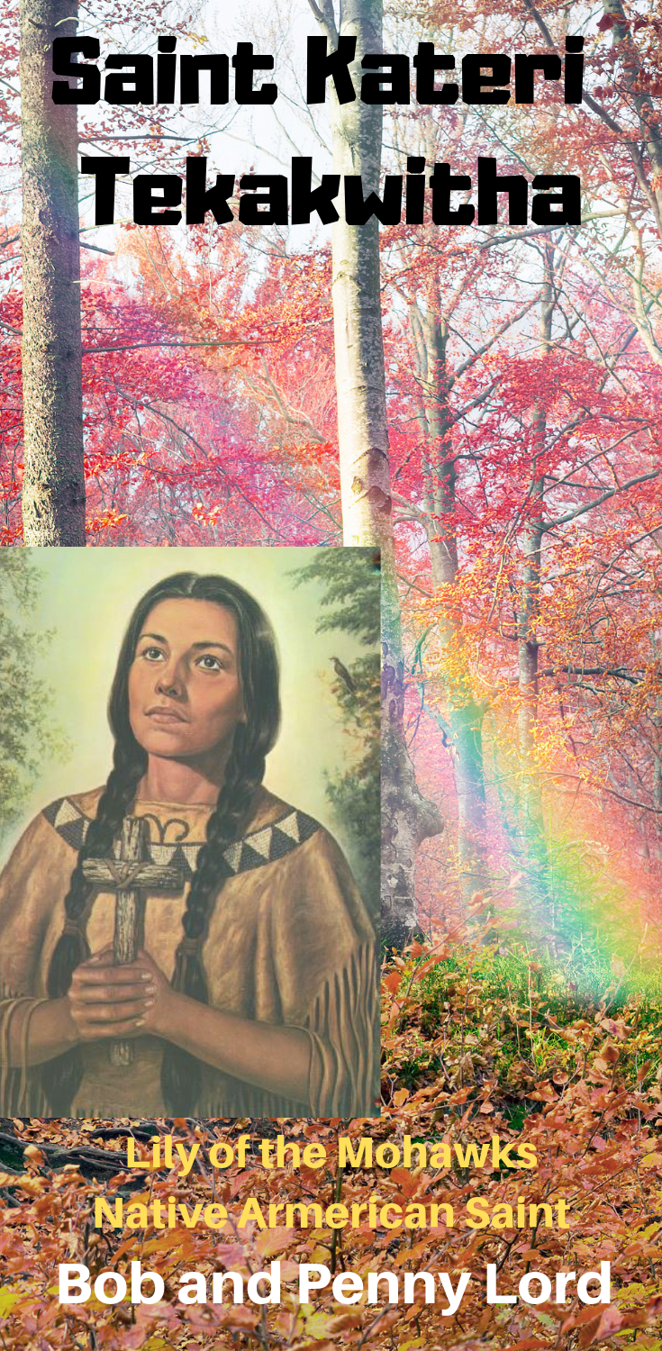 Saint Kateri Tekakwitha Lily of the Mohawks