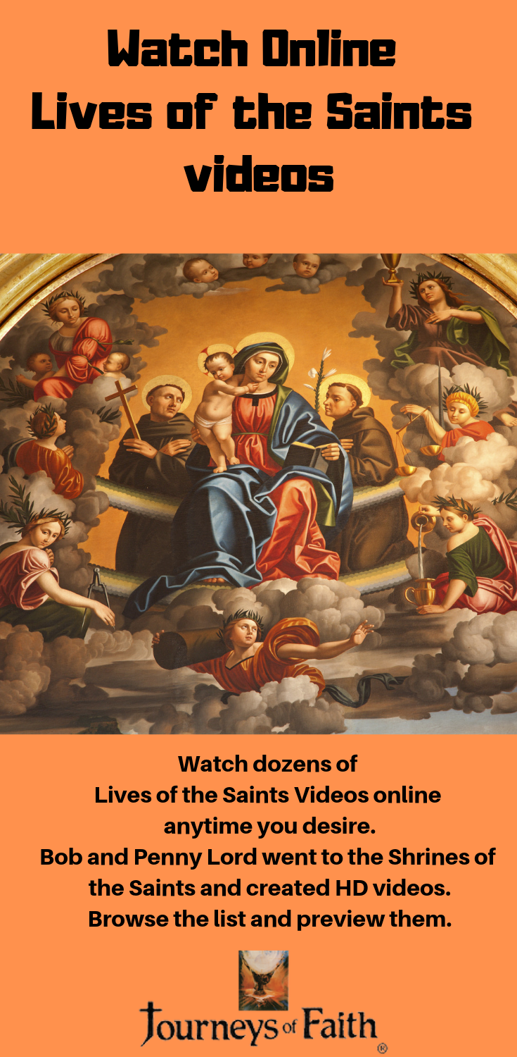 Watch dozens of videos on the Lives of the Saints