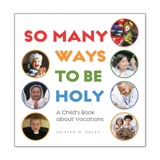 So Many Ways to Be Holy: A Child’s Book about Vocations - Journeys of Faith