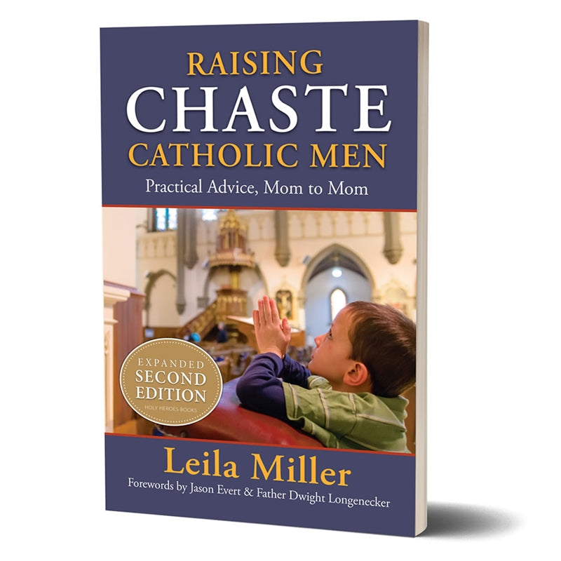 Raising Chaste Catholic Men - Expanded 2nd Edition - Journeys of Faith