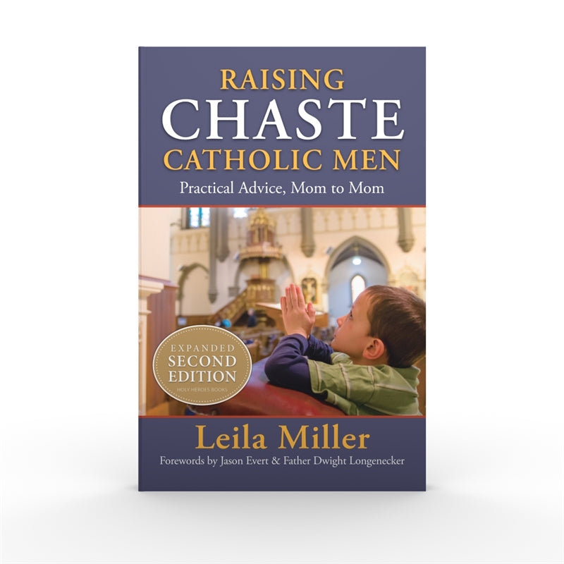 Raising Chaste Catholic Men - Expanded 2nd Edition - Journeys of Faith