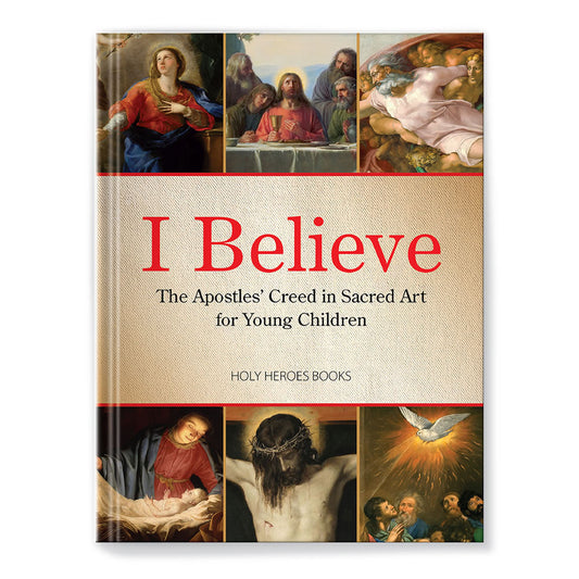 I Believe: The Apostles' Creed in Sacred Art for Young Children - Journeys of Faith