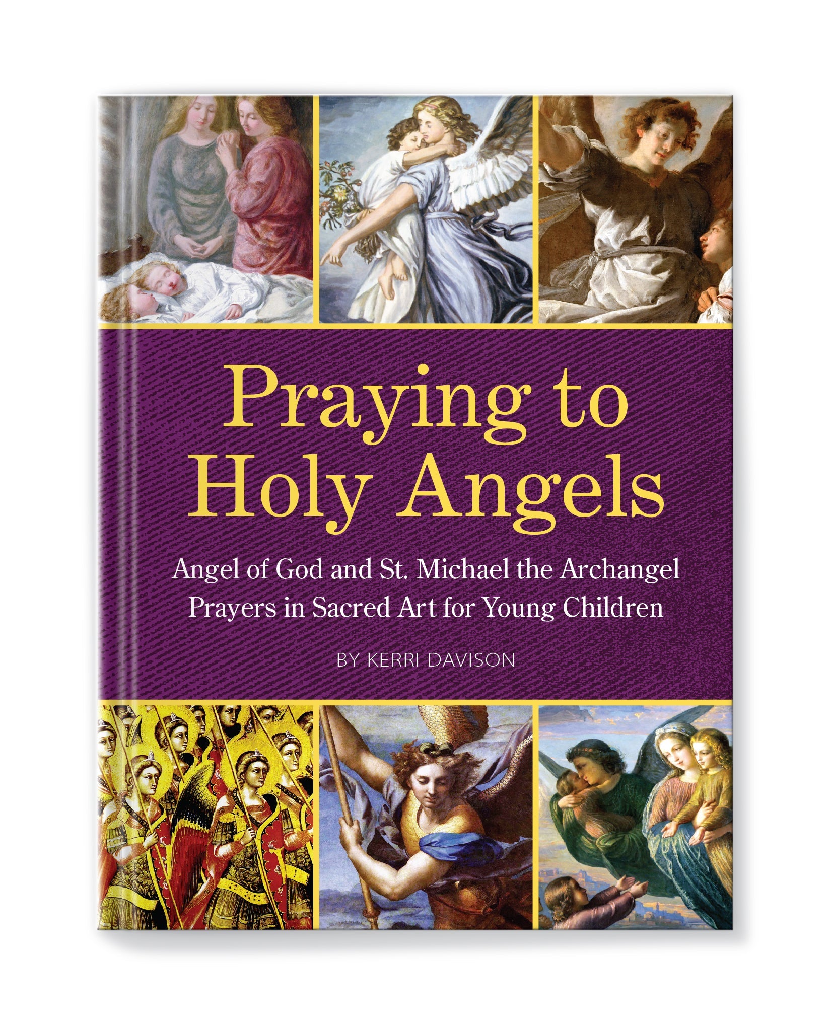 Praying to Holy Angels: Angel of God and St. Michael the Archangel Prayers in Sacred Art for Young Children - Journeys of Faith