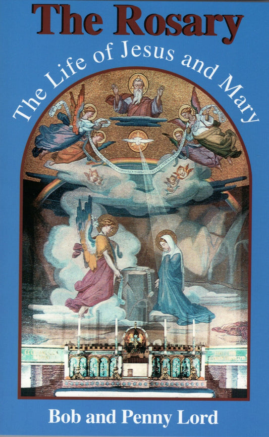The Rosary, The Life of Jesus and Mary, By Bob and Penny Lord, New - Journeys of Faith