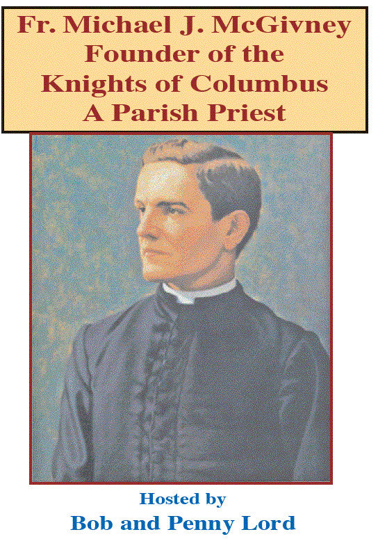 Fr. Michael McGivney/Knights of Columbus Founder DVD by Bob & Penny Lord, New - Journeys of Faith