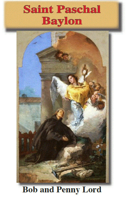 Saint Paschal Baylon Pamphlet/Minibook, by Bob and Penny Lord - Journeys of Faith