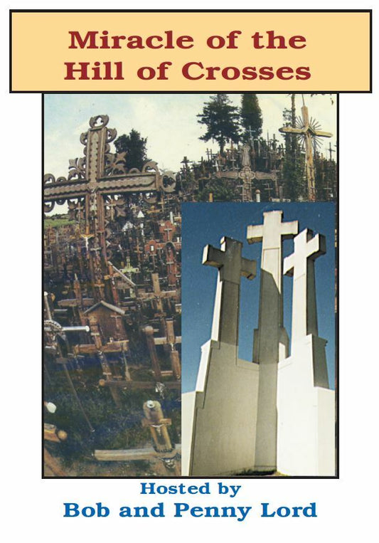 Miracle of the Hill of Crosses DVD by Bob & Penny Lord, New - Journeys of Faith