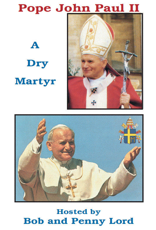 Saint Pope John Paul II- A Dry Martyr DVD by Bob & Penny Lord,New