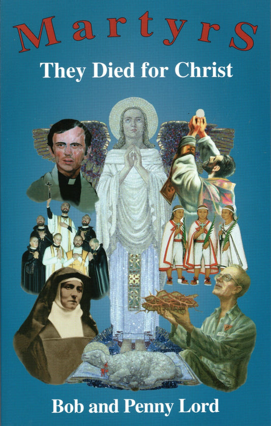 Martyrs, They Died for Christ, Book by Bob and Penny Lord New - Journeys of Faith