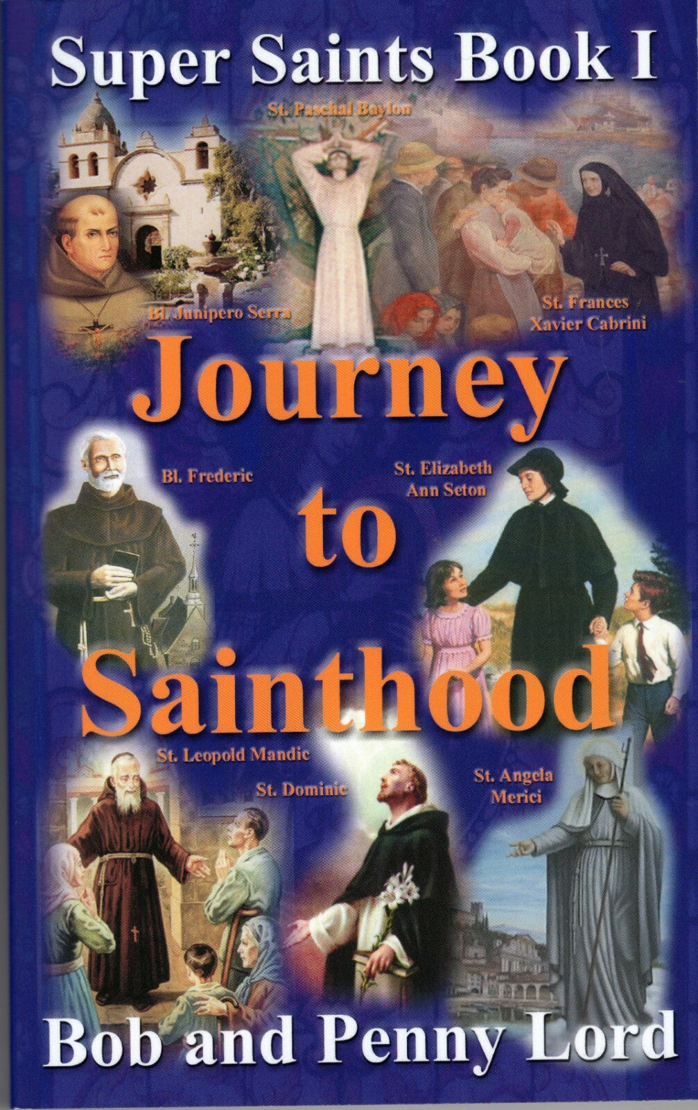 Journey to Sainthood Super Saints Trilogy Book 1, by Bob and Penny Lord New - Journeys of Faith
