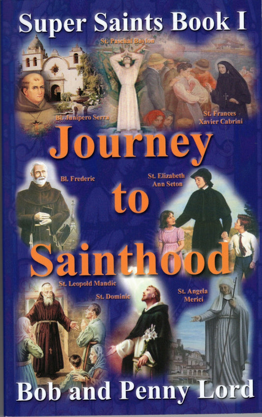 Journey to Sainthood Super Saints Trilogy Book 1, by Bob and Penny Lord New - Journeys of Faith