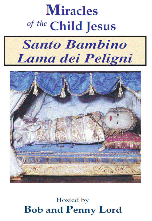 Child Jesus of Lama Dei Peligni DVD by Bob & Penny Lord,New - Journeys of Faith