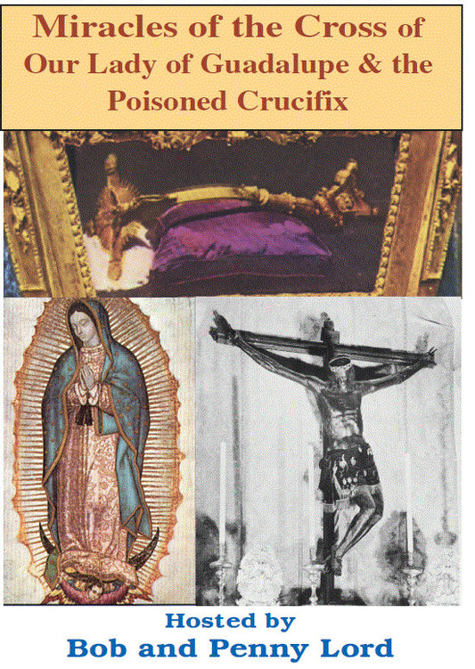 Miracles of the Cross of Our Lady of Guadalupe & the Poisoned Crucifix DVD, New - Journeys of Faith