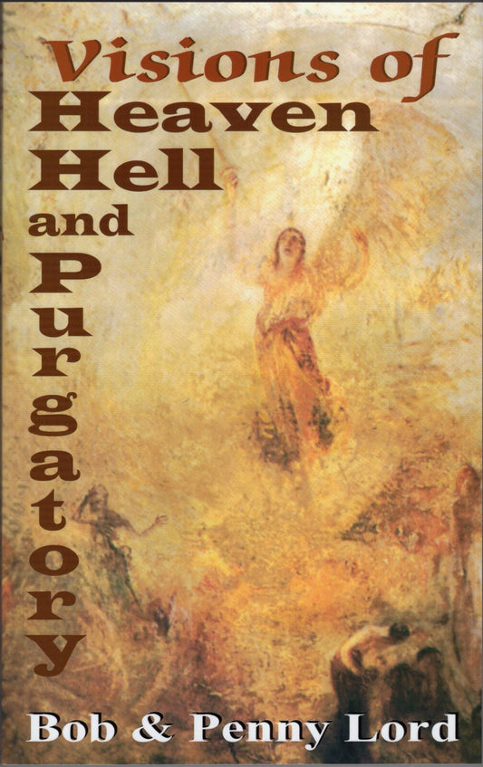 Visions of Heaven, Hell and Purgatory by Penny Lord and Bob Lord, New - Journeys of Faith