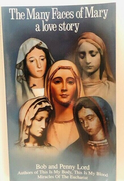 The Many Faces of Mary, a love story Book by Bob and Penny Lord, New - Journeys of Faith