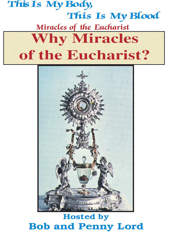 Why Miracles of the Eucharist? DVD by Bob & Penny Lord, New - Journeys of Faith