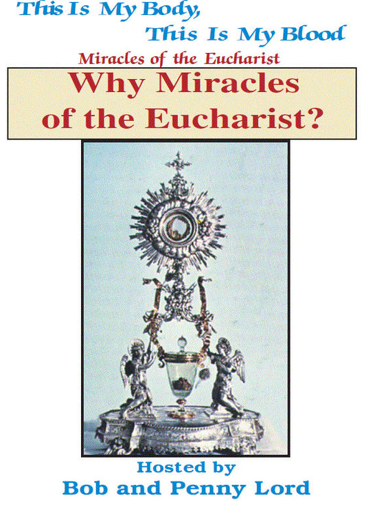 Why Miracles of the Eucharist? DVD by Bob & Penny Lord, New - Journeys of Faith
