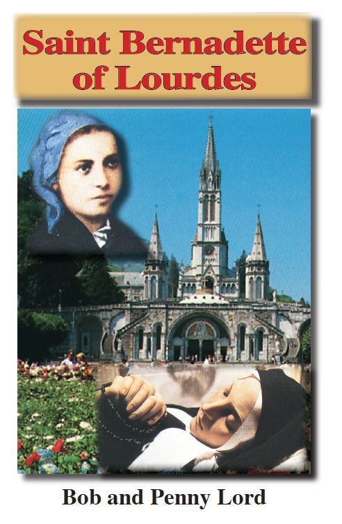 Saint Bernadette of Lourdes Pamphlet/Minibook, by Bob and Penny Lord, New - Journeys of Faith