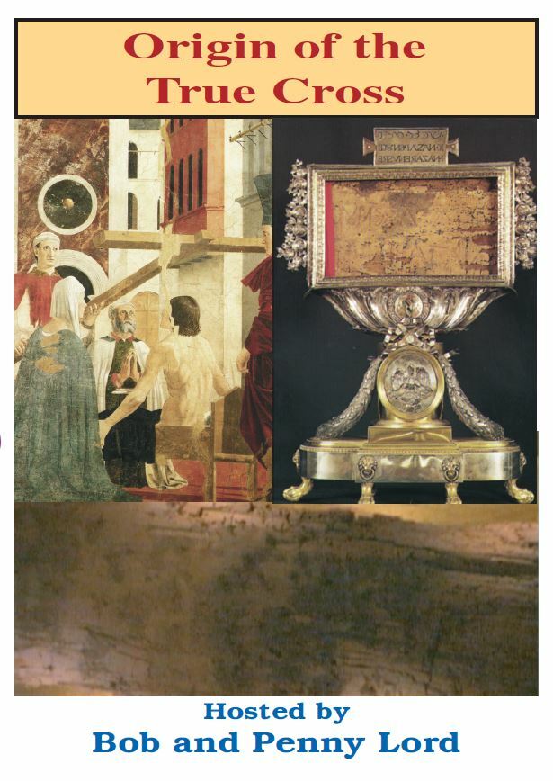 Origin of the True Cross DVD by Bob & Penny Lord, New - Journeys of Faith