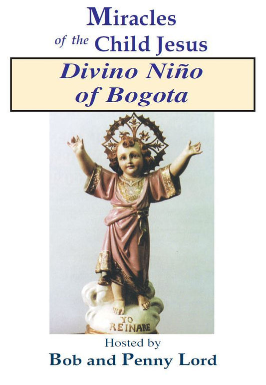Divino Nino of Bogota DVD by Bob & Penny Lord,New - Journeys of Faith