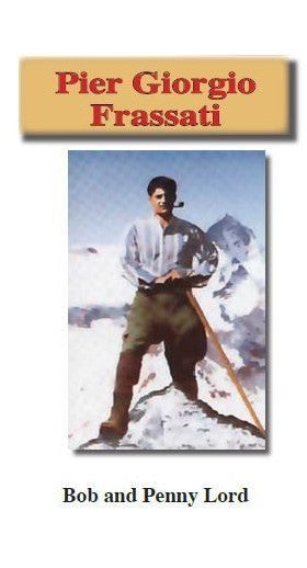 Blessed Pier Giorgio Frassati Pamphlet/Minibook, by Bob and Penny Lord, New - Journeys of Faith