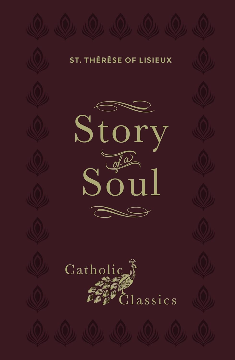 Story of a Soul: The Autobiography of St. Thérèse of Lisieux (Catholic Classics) Hardcover - Journeys of Faith