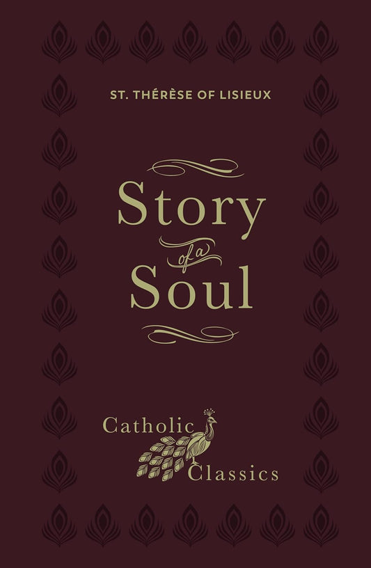 Story of a Soul: The Autobiography of St. Thérèse of Lisieux (Catholic Classics) Hardcover - Journeys of Faith