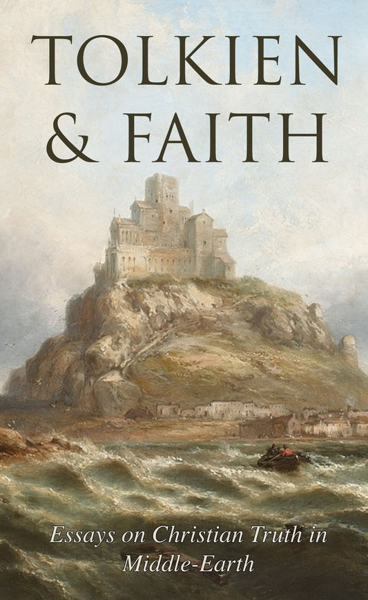Tolkien & Faith: Essays on Christian Truth in Middle-Earth - Journeys of Faith