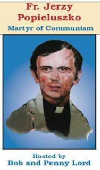 Father Jerzy Popieluszko - Martyr of Communism DVD - Bob and Penny Lord