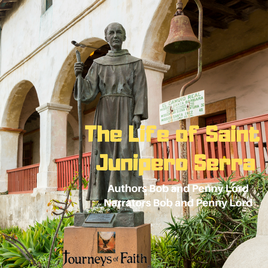 Saint Junipero Serra Audiobook - Bob and Penny Lord