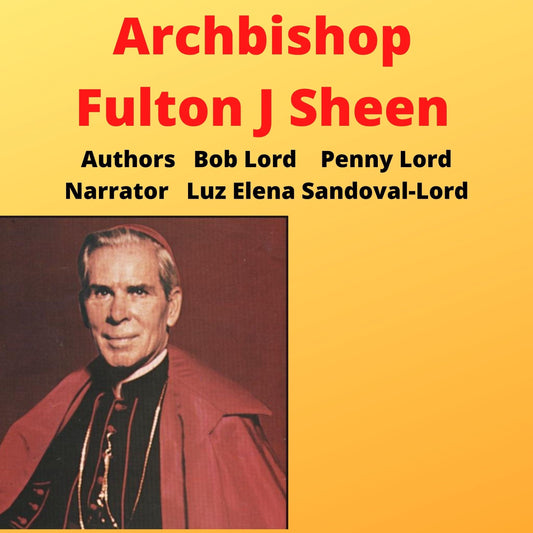 Audiobook MP3 download of Archbishop Fulton J. Sheen, Christian teachings by Bob and Penny Lord Ministry, featuring a portrait of Archbishop Sheen