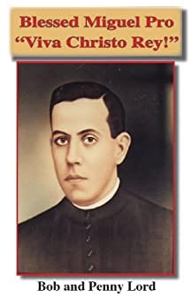 Small minibook featuring Blessed Miguel Pro Martyr, published by Bob and Penny Lord Ministry, with an image of Miguel Pro on the cover.