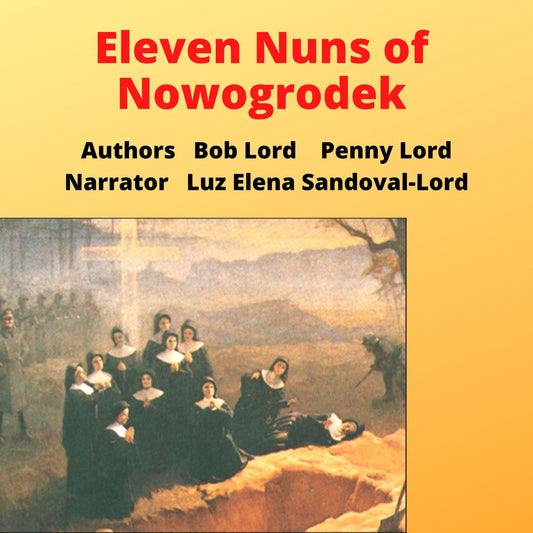 Eleven Nuns of Nowogrodek audiobook MP3 download by Bob and Penny Lord Ministry, featuring cover art with eleven nuns in religious attire.