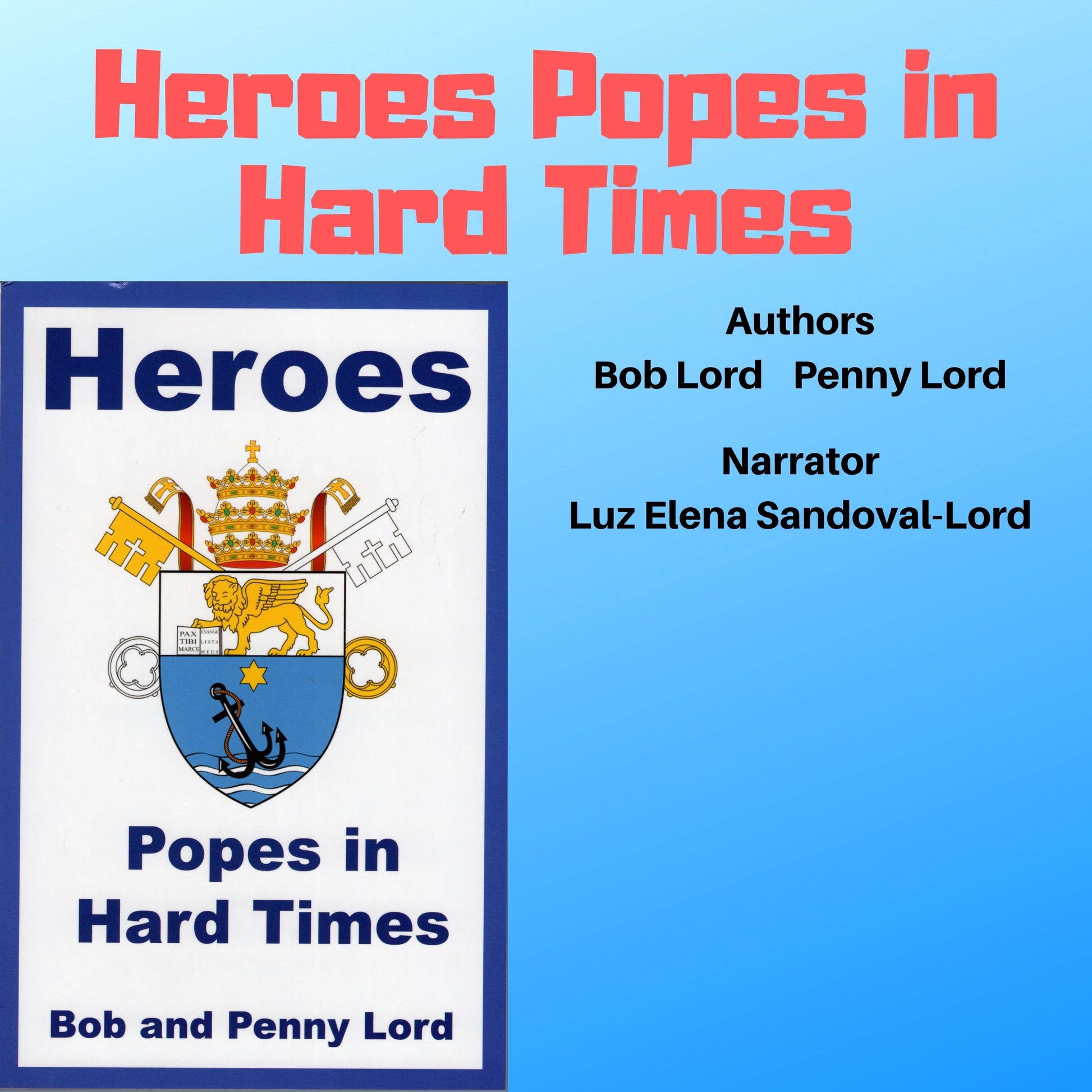 Heroes Popes in Hard Times Audiobook - Bob and Penny Lord