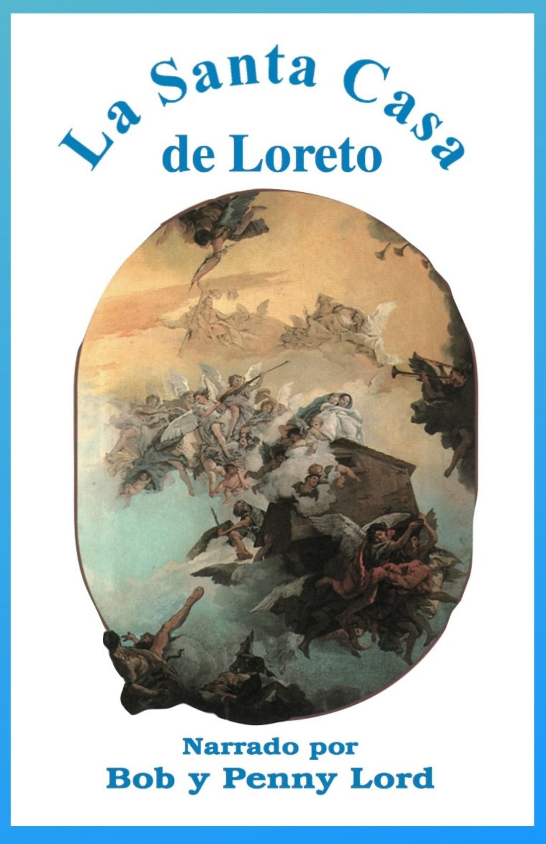 DVD cover of La Santa Casa de Loreto in Spanish by Bob and Penny Lord Ministry, featuring religious imagery and text.