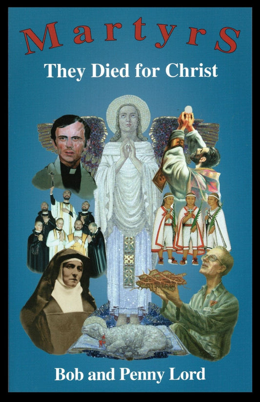 Cover image of "Martyrs They Died for Christ" book by Bob and Penny Lord, featuring historical martyr illustrations.