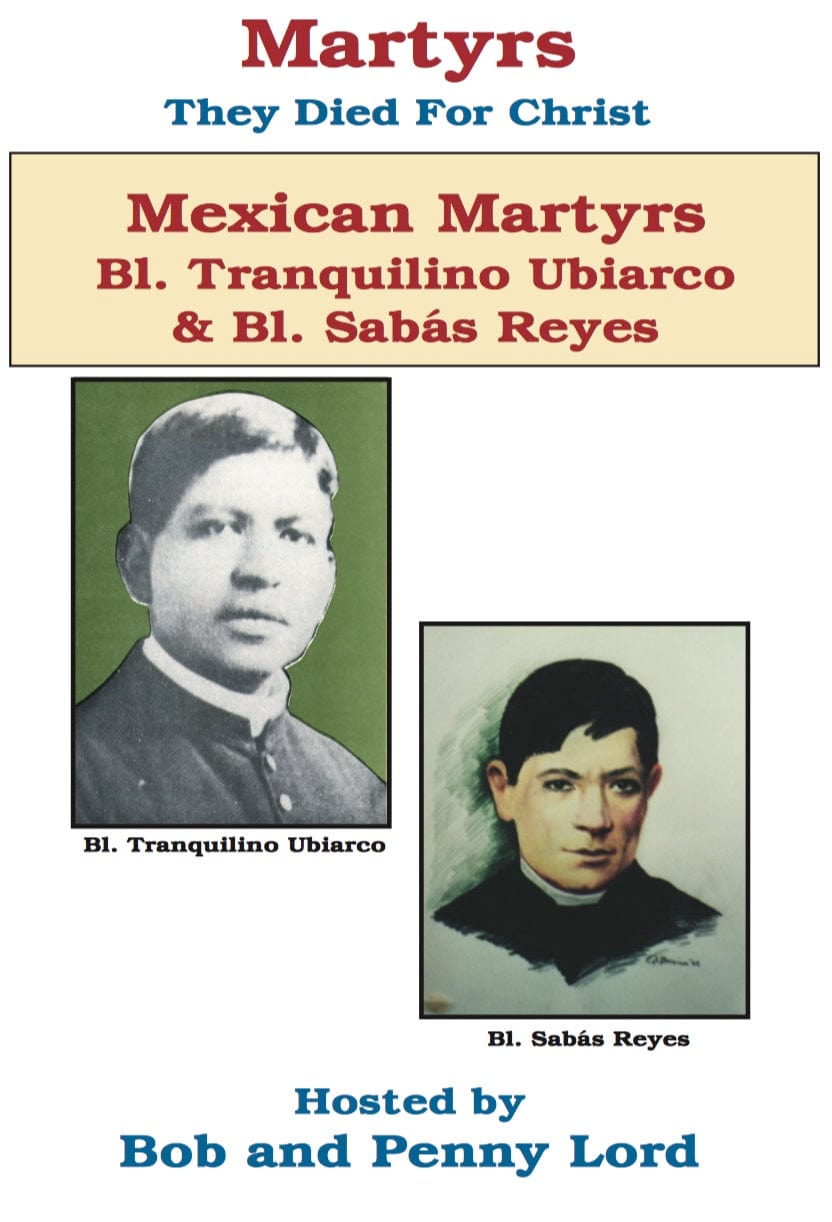 DVD of Mexican Martyrs Saint Tranquilino Ubiarco and Saint Sabás Reyes by Bob and Penny Lord Ministry, featuring religious saints.