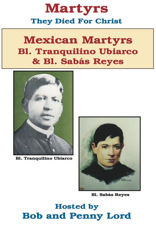 DVD of Mexican Martyrs Saint Tranquilino Ubiarco and Saint Sabás Reyes by Bob and Penny Lord Ministry, featuring religious saints.