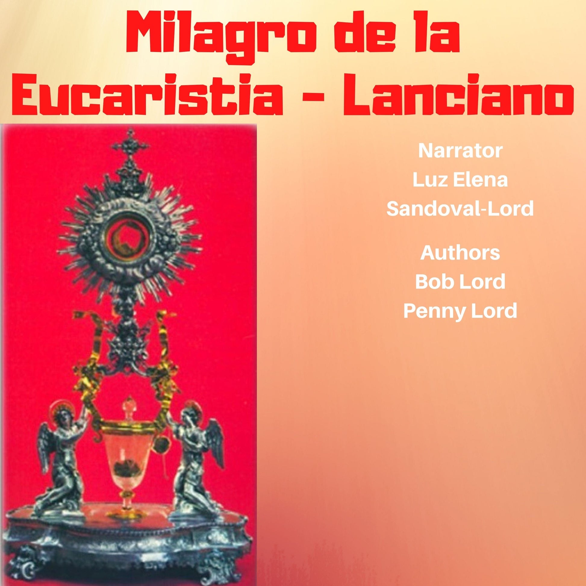 Espanol audio of the Lanciano Eucharist miracle by Bob and Penny Lord Ministry, showing a religious relic with audio device in view.