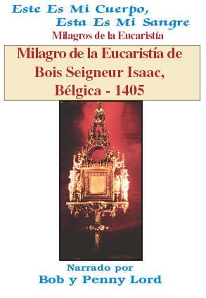 Eucharist milagro DVD in Spanish by Bob and Penny Lord Ministry, showing religious imagery from Bois Seigneur Isaac, Belgium.