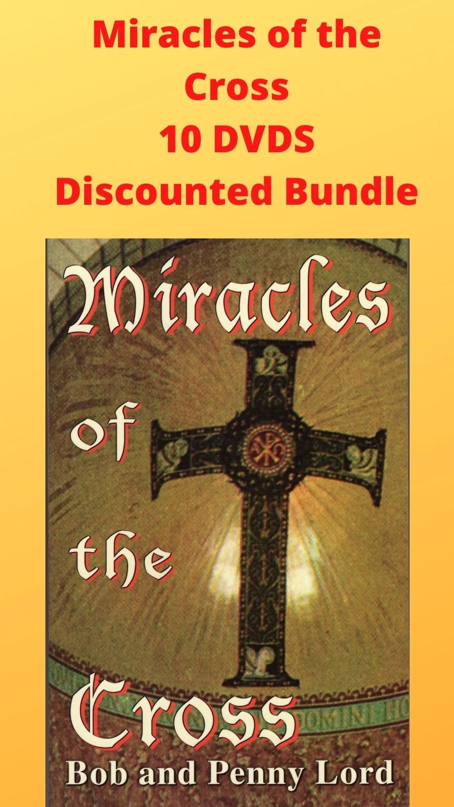 DVD bundle of Miracles of the Cross by Bob and Penny Lord featuring 10 DVDs with religious cross and miracle themes.