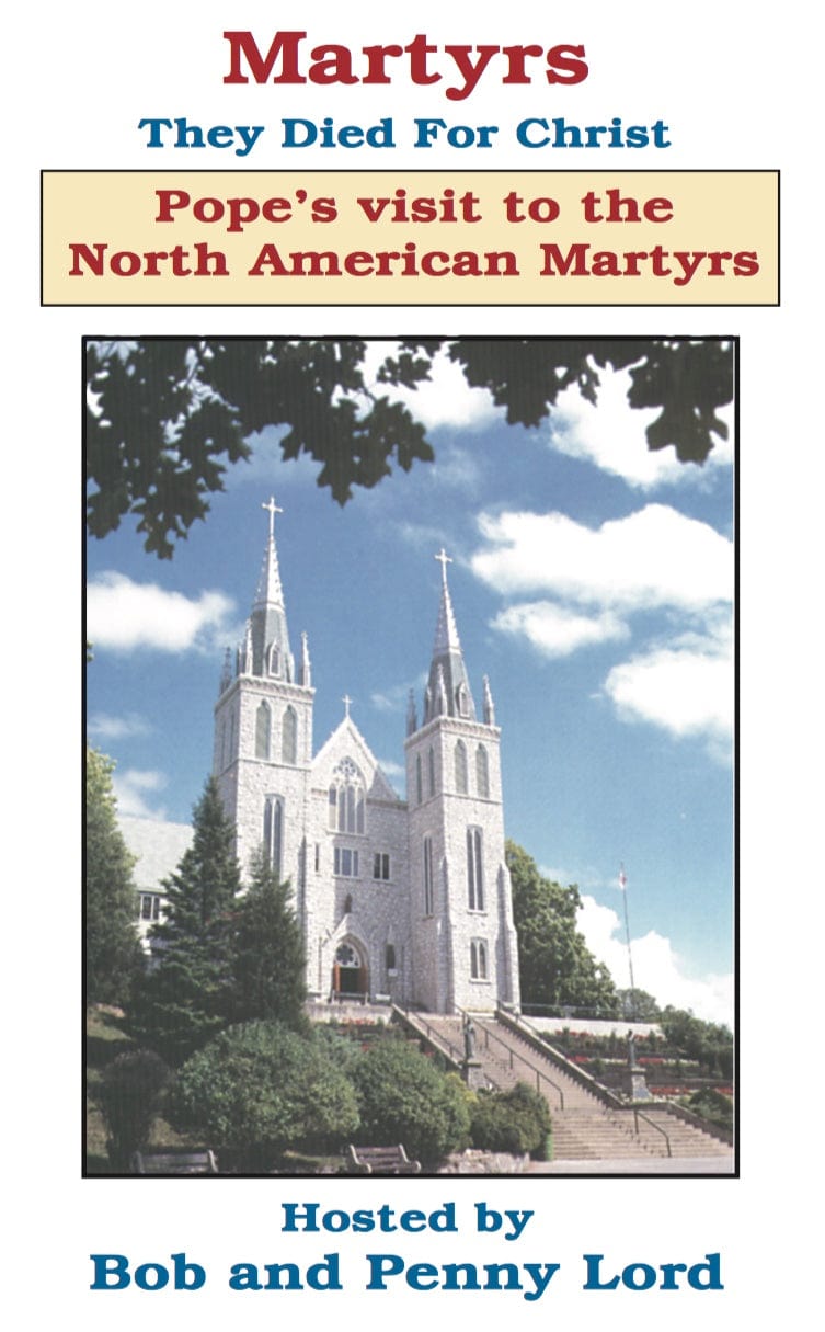 North American Martyrs Pope John Paul II visit DVD by Bob and Penny Lord Ministry showing cover artwork.