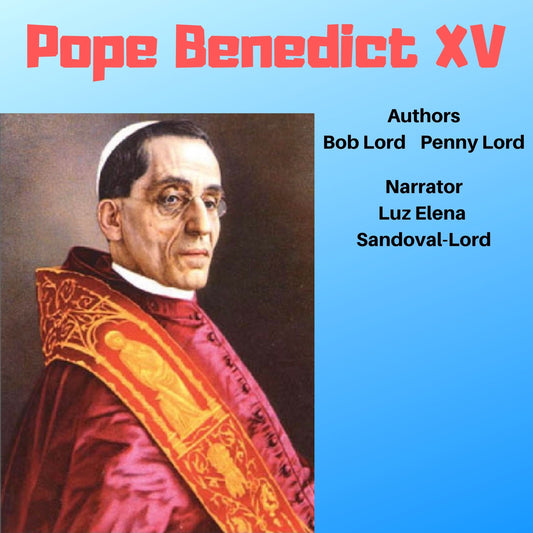 Audiobook cover of Pope Benedict XV by Bob and Penny Lord Ministry, featuring a portrait of Pope Benedict XV on the cover.